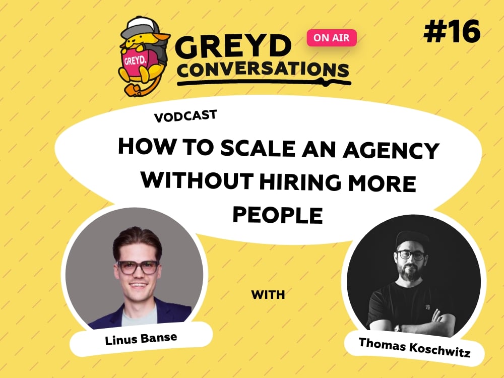 Greyd Conversations #16 - How to Scale an Agency Without Hiring More People